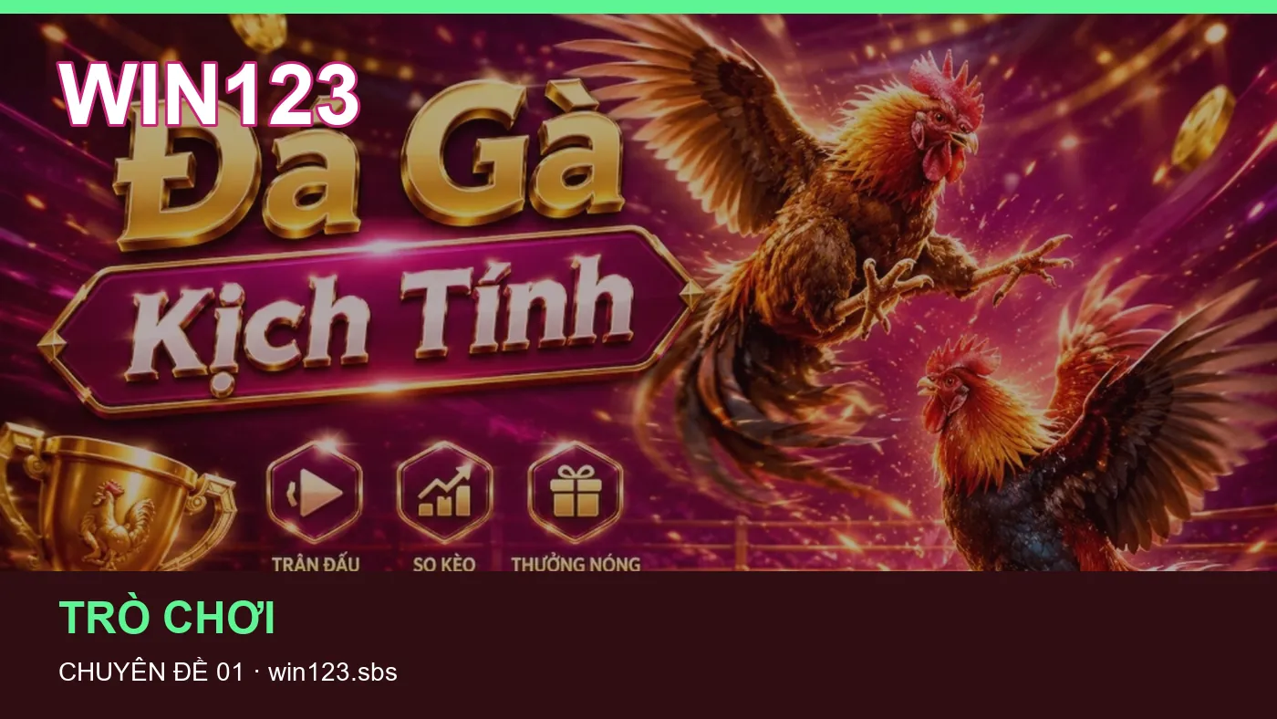 Trải nghiệm Trò chơi trên điện thoại cùng cẩm nang WIN123
