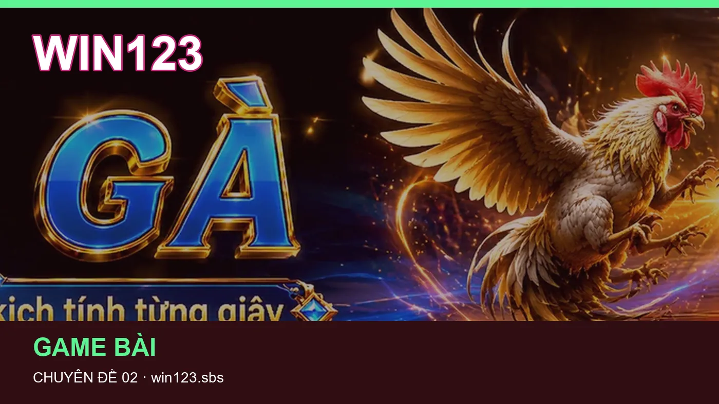 Đối chiếu nguồn và thời điểm cập nhật trong Chơi có trách nhiệm của WIN123
